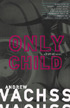 ONLY CHILD by Andrew Vachss